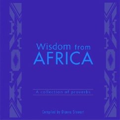 Wisdom from Africa: A Collection of Proverbs - Stewart, Dianne