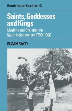 Saints, Goddesses and Kings - Bayly, Susan