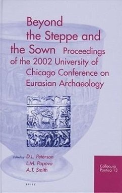 Beyond the Steppe and the Sown: Proceedings of the 2002 University of Chicago Conference on Eurasian Archaeology