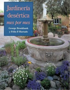 Jardinería Desértica: Mes Por Mes - Brookbank, George; Hurtado, Félix P.