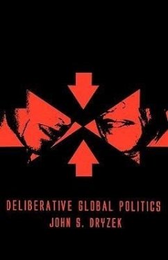 Deliberative Global Politics - Dryzek, John S