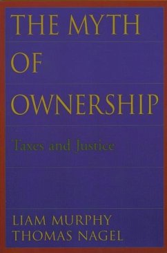 The Myth of Ownership - Murphy, Liam; Nagel, Thomas (both teach Philosophy and Law, both teach Philosophy