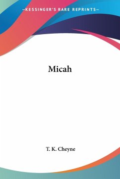 Micah - Cheyne, T. K.