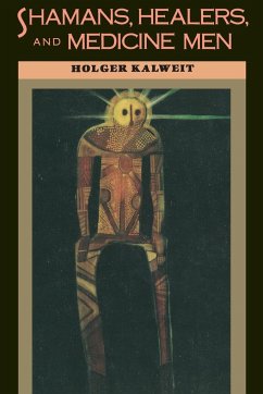 Shamans, Healers, and Medicine Men - Kalweit, Holger