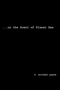 ...on the Scent of Planet Sex - Payne, K. Michael