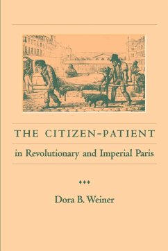 The Citizen-Patient in Revolutionary and Imperial Paris - Weiner, Dora B.; Weiner, Dorab