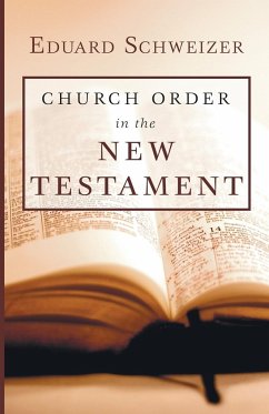 Church Order in the New Testament - Schweizer, Eduard