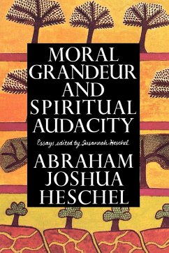 Moral Grandeur and Spiritual Audacity - Heschel, Abraham Joshua