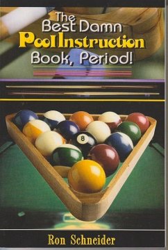 The Best Damn Pool Instruction Book, Period! - Schneider, Ron