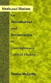 Ideals and Illusions: On Reconstruction and Deconstruction in Contemporary Critical Theory