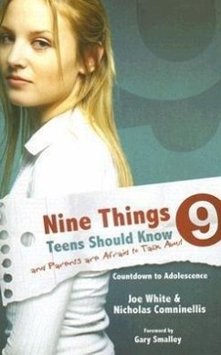 Nine Things Teens Should Know and Parents Are Afraid to Talk about: Countdown to Adolescence - White, Joe; Comninellis, Nicholas