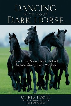 Dancing with Your Dark Horse - Weber, Bob; Irwin, Chris