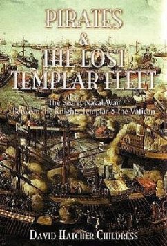 Pirates and the Lost Templar Fleet - Childress, David Hatcher