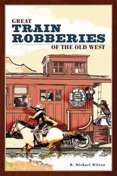 Great Train Robberies of the Old West - Wilson, R. Michael