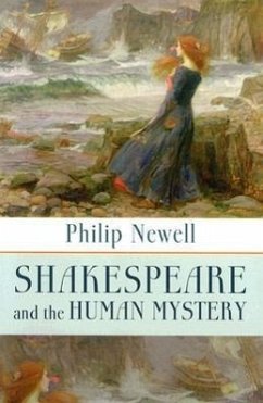 Shakespeare and the Human Mystery - Newell, J Philip