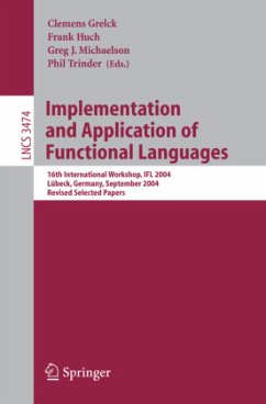 Implementation and Application of Functional Languages - Grelck, Clemens / Huch, Frank / Michaelson, Greg / Trinder, Phil (eds.)