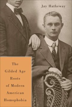 The Gilded Age Construction of American Homophobia - Hatheway, J.