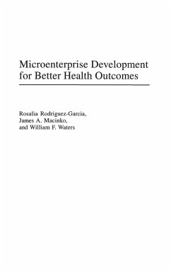 Microenterprise Development for Better Health Outcomes - Rodriguez-Garcia, Rosalia; Macinko, James; Waters, William