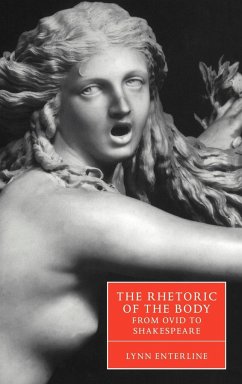 The Rhetoric of the Body from Ovid to Shakespeare - Enterline, Lynn