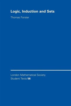 Logic, Induction and Sets - Forster, Thomas