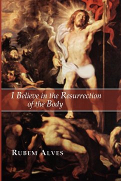 I Believe in the Resurrection of the Body - Alves, Rubem