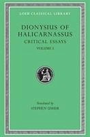 Critical Essays, Volume I - Dionysius of Halicarnassus