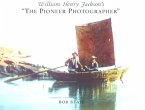 William Henry Jackson's the Pioneer Photographer