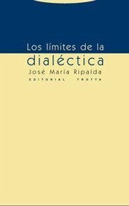 Los límites de la dialéctica - Ripalda, José María