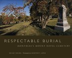 Respectable Burial: Montreal's Mount Royal Cemetery