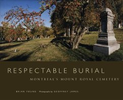 Respectable Burial: Montreal's Mount Royal Cemetery - Young, Brian J.; Young, Brian