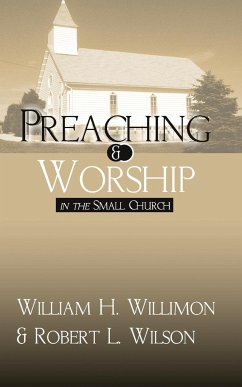 Preaching and Worship in the Small Church - Willimon, William H