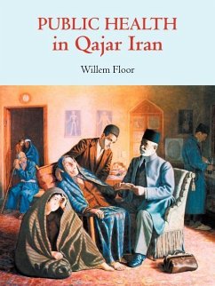 Public Health in Qajar Iran - Floor, Willem M.