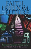 Faith, Freedom, and the Future: Religion in American Political Culture