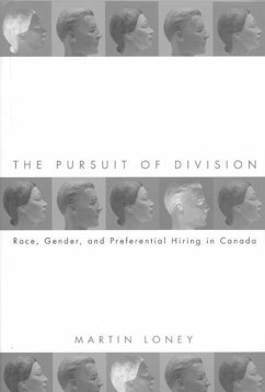 The Pursuit of Division: Race, Gender and Preferential Hiring in Canada - Loney, Martin