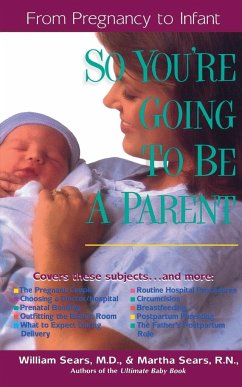 So You're Going to Be a Parent - Sears, William M. D .; Sears, Martha