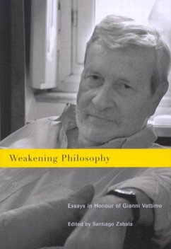 Weakening Philosophy: Essays in Honour of Gianni Vattimo - Zabala, Santiago
