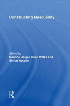 Constructing Masculinity - Berger, Maurice / Wallis, Brian / Watson, Simon (eds.)