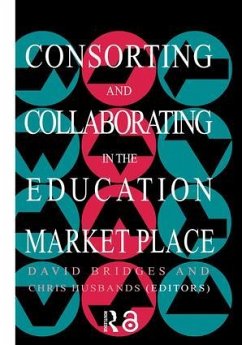 Consorting And Collaborating In The Education Market Place - Husbands, Chris; Bridges, David