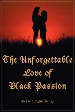 The Unforgettable Love of Black Passion - Bailey, Russell Lynn