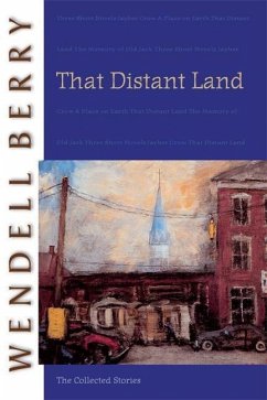 That Distant Land: The Collected Stories - Berry, Wendell