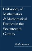 Philosophy of Mathematics and Mathematical Practice in the Seventeenth Century Philosophy of Mathematics and Mathematical Practice in the Seventeenth Century