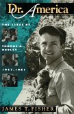 Dr. America: The Lives of Thomas A. Dooley, 1927-1961