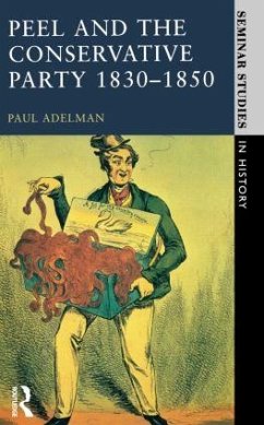 Peel and the Conservative Party 1830-1850 - Adelman, Paul