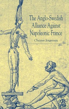 The Anglo-Swedish Alliance Against Napoleonic France - Jorgensen, C.