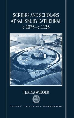 Scribes and Scholars at Salisbury Cathedral C. 1075 - C. 1125 - Webber, Teresa