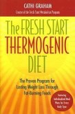 The Fresh Start Thermogenic Diet: The Proven Program for Lasting Weight Loss Through Fat-Burnng Foods