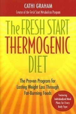 The Fresh Start Thermogenic Diet: The Proven Program for Lasting Weight Loss Through Fat-Burnng Foods - Graham, Cathi