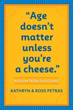 Age Doesn't Matter Unless You're a Cheese - Petras, Kathryn; Petras, Ross