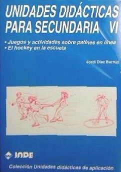 Unidades didácticas para Secundaria VI : patinaje y hockey - Díaz Burrul, Jordi