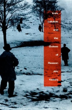 Imre Lakatos and the Guises of Reason - Kadvany, John